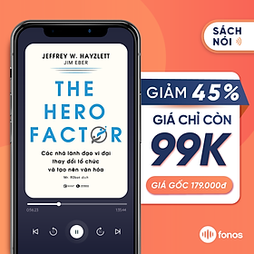 Hình ảnh Sách nói: The Hero Factor - Các Nhà Lãnh Đạo Vĩ Đại Thay Đổi Tổ Chức Và Tạo Nên Văn Hóa