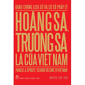 Download sách Bằng Chứng Lịch Sử Và Cơ Sở Pháp Lý: Hoàng Sa Trường Sa Là Của Việt Nam