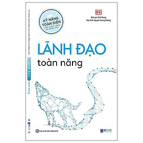 Kỹ Năng Toàn Diện Cho Cuộc Sống Và Công Việc - Lãnh Đạo Toàn Năng