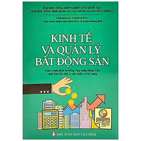 Hình ảnh sách Kinh Tế Và Quản Lý Bất Động Sản - Giáo Trình Dịch Từ Tiếng Nga Sang Tiếng Việt Xuất Bản Lần Thứ 2, Sửa Chữa Và Bổ Sung