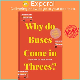 Sách - Why do Buses Come in Threes? : The hidden mathematics of everyday life by Rob Eastaway (UK edition, hardcover)
