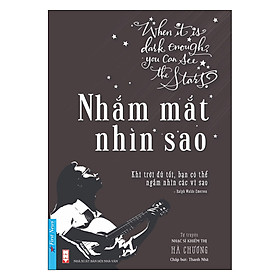 [Download Sách] Nhắm Mắt Nhìn Sao - Tự Truyện Nhạc Sĩ Khiếm Thị Hà Chương