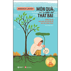 Hình ảnh sách Món Quà Của Sự Thất Bại - Những Cha Mẹ Giỏi Nhất Làm Thế Nào Để Dạy Con Thành Công