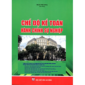 CHẾ ĐỘ KẾ TOÁN ĐƠN VỊ HÀNH CHÍNH, SỰ NGHIỆP (Theo Thông tư số 107/2017/TT-BTC Ngày 10/10/2017 của Bộ Tài chính)