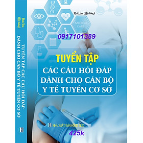 [Download Sách] TUYỂN TẬP CÁC CÂU HỎI ĐÁP DÀNH CHO CÁN BỘ Y TẾ TUYỀN CƠ SỞ