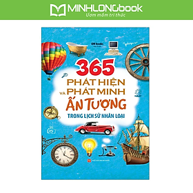 Sách 365 Phát Hiện Và Phát Minh Ấn Tượng Trong Lịch Sử Nhân Loại