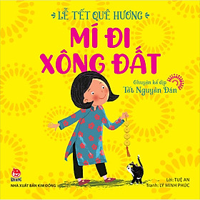 Lễ Tết Quê Hương: Mí Đi Xông Đất - Chuyện Kể Dịp Tết Nguyên Đán