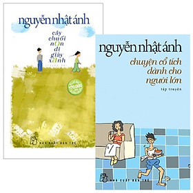 Combo Cây Chuối Non Đi Giày Xanh + Chuyện Cổ Tích Dành Cho Người Lớn (Bộ 2 Cuốn)