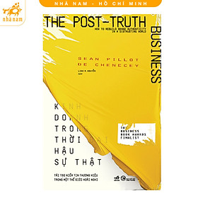 Sách - Kinh doanh trong thời đại hậu sự thật (Nhã Nam HCM)