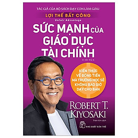 Sách Lợi Thế Bất Công - Sức Mạnh Của Giáo Dục Tài Chính