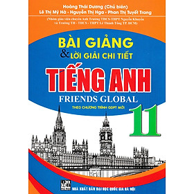 Bài Giảng & Lời Giải Chi Tiết Tiếng Anh Friend Global 11 - Theo Chương Trình GDPT Mới (HA)