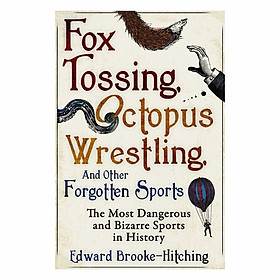Fox Tossing, Octopus Wrestling And Other Forgotten Sports