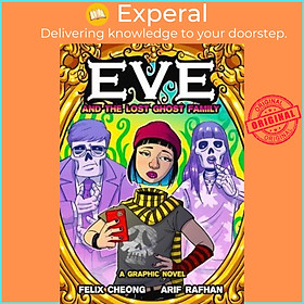 Sách - Eve and the Lost Ghost Family : A Graphic Novel by Felix Cheong,Arif Rafhan (hardcover)
