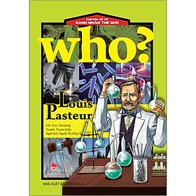 [Download Sách] Who? Chuyện Kể Về Danh Nhân Thế Giới: Louis Pasteur (Tái Bản 2020)