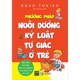 Phương Pháp Nuôi Dưỡng Kỷ Luật Tự Giác Ở Trẻ