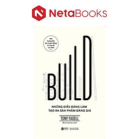 Build - Những Điều Đáng Làm Tạo Ra Sản Phẩm Đáng Giá