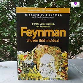 Feynman Chuyện Thật Như Đùa (Tái Bản)