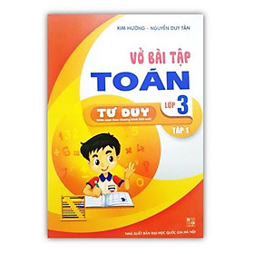 Sách - Vở bài tập Toán tư duy lớp 3 - tập 1 (Biên soạn theo chương trình SGK mới)