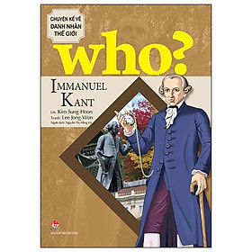 Who? Chuyện Kể Về Danh Nhân Thế Giới - Immanuel Kant - Kim Dân