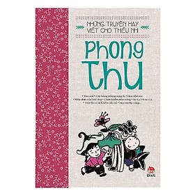 NHỮNG TRUYỆN HAY VIẾT CHO THIẾU NHI - PHONG THU (NXB Kim Đồng)