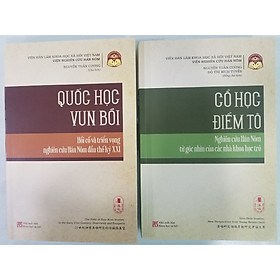 Combo TÙNG THƯ VĂN HÓA HÁN NÔM 2 TẬP: Quốc Học Vun Bồi - Hồi cố và triển vọng nghiên cứu Hán Nôm đầu thế kỷ XXI + Cổ Học Điểm Tô - Nghiên cứu Hán Nôm từ góc nhìn của các nhà khoa học trẻ