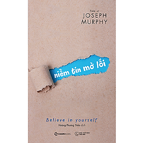 Niềm tin mở lối (Believe in yourself) - Tác giả: Joseph Murphy