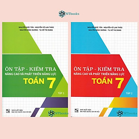 Sách Combo Ôn Tập - Kiểm Tra Nâng Cao Và Phát Triển Năng Lực Toán 7 - Tập 1 + 2