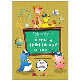 Truyện Tranh Song Ngữ Việt - Anh Cho Bé - School Is Fun! - Ở Trường Thật Là Vui!