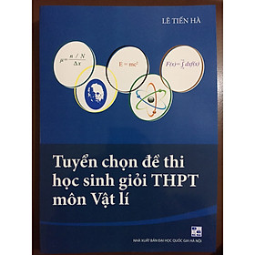 Ảnh bìa Tuyển chọn đề thi HSG THPT môn Vật Lí