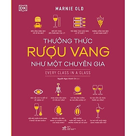 Thưởng Thức Rượu Vang Như Một Chuyên Gia (Bìa Cứng)