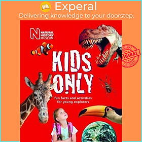 Sách - Kids Only : Fun facts and activities for young explorers by The Natural History Museum (UK edition, paperback)