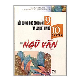 Hình ảnh Sách - Bồi dưỡng học sinh giỏi 9 và luyện thi vào 10 chuyên Môn Ngữ Văn