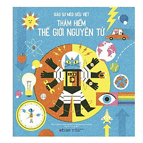 Sách Giáo sư Mèo siêu việt: Thám hiểm thế giới nguyên tử – Alphabooks – BẢN QUYỀN