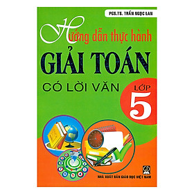 [Download Sách] Hướng Dẫn Thực Hành Giải Toán Có Lời Văn Lớp 5 