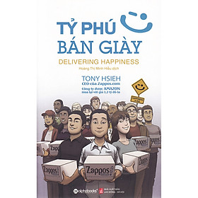 Hình ảnh Tỷ Phú Bán Giày (Cuốn sách bán chạy nhất trên trang Amazon: xếp thứ 1 trong các sách về Dịch vụ khách hàng; xếp thứ 5 trong các sách về Marketing và Bán hàng; và xếp thứ 7 trong các sách về Quản lý)- Tặng Sổ Tay Giá Trị (Khổ A6 Dày 200 Trang)