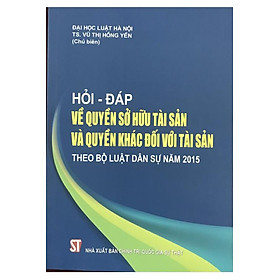 [Download Sách] Sách Hỏi- đáp về quyền sở hữu tài sản và quyền khác đối với tài sản theo Bộ luật dân sự năm 2015