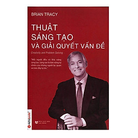 Nơi bán Thuật Sáng Tạo Và Giải Quyết Vấn Đề (Tái Bản) - Giá Từ -1đ