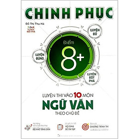 Sách - Chinh Phục Luyện Thi Vào Lớp 10 Môn Ngữ Văn Theo Chủ Đề