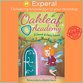 Sách - Oakleaf Academy: A Secret at Fairy School by Roberta Tedeschi (UK edition, paperback)