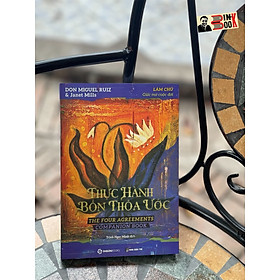 THỰC HÀNH BỐN THOẢ ƯỚC – Làm chủ giấc mơ cuộc đời - Nguyễn Phi Vân  dịch - Saigonbooks – NXB Dân Trí