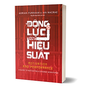 Tạo Động Lực - Tăng Hiệu Suất - Motivation And Performance