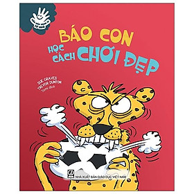 Uốn Nắn Hành Vi Từ Nhỏ - Báo Con Học Cách Chơi Đẹp