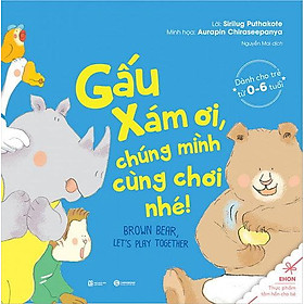 Ehon - Gấu Xám Ơi, Chúng Mình Cùng Chơi Nhé (Tái Bản)