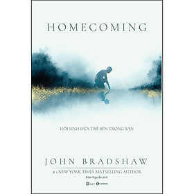 [Download Sách] Homecoming - Hồi Sinh Đứa Trẻ Bên Trong Bạn