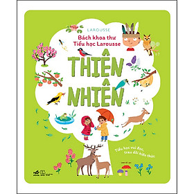 Hình ảnh sách Bách Khoa Thư Tiểu Học Larousse- Thiên Nhiên