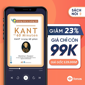 Sách nói Fonos [E-voucher]: Những Nhà Tư Tưởng Lớn - Kant Trong 60 Phút