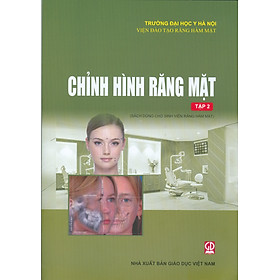 Chỉnh Hình Răng Mặt – Tập 2 (Dùng cho sinh viên Răng Hàm Mặt)