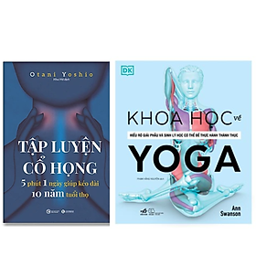 Combo 2Q Sách Tập Luyện/ Chăm Sóc Sức Khỏe : Khoa Học Về Yoga +  Tập Luyện Cổ Họng – 5 Phút 1 Ngày Giúp Kéo Dài 10 Năm Tuổi Thọ 