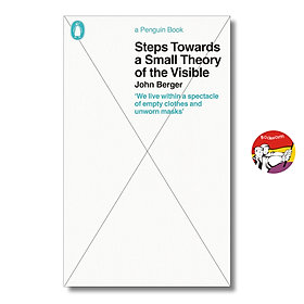 Sách - Steps Towards a Small Theory of the Visible by John Berger | Art / Nonfiction / Ngoại văn