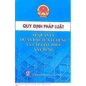 Quy định pháp luật về quản lý dự án đầu tư xây dựng và cấp phép xây dựng